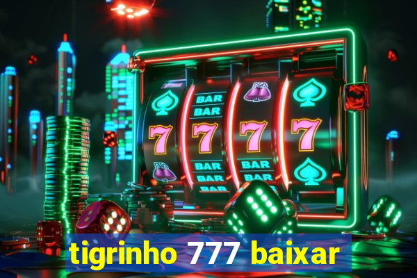 tigrinho 777 baixar